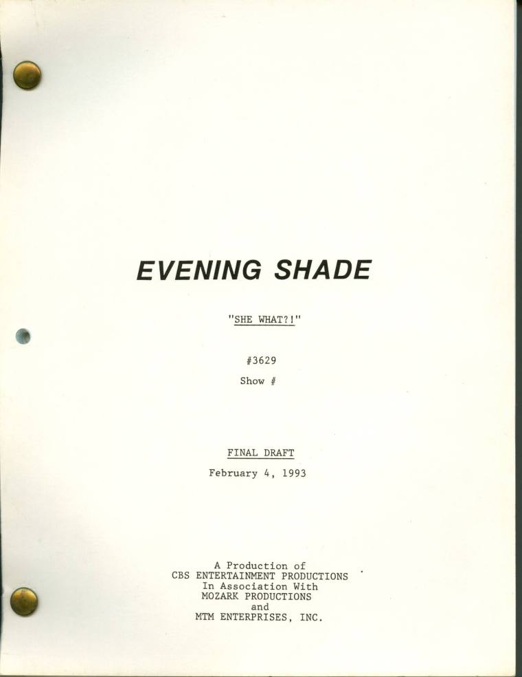 Script, "Evening Shade"- "She What?!"