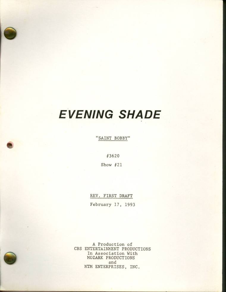 Script, "Evening Shade" - "Saint Bobby"