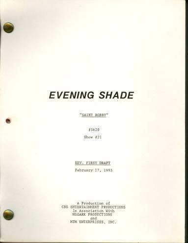 Script, "Evening Shade" - "Saint Bobby"