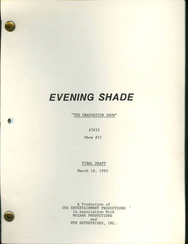 Script, "Evening Shade"- "The Graduation Show"