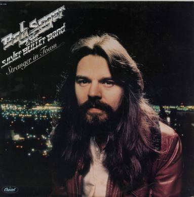 Album, “Stranger In Town" - Bob Segar & the Silver Bullet Band