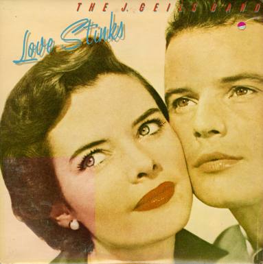 Album, “Love Stinks" - J. Geils Band
