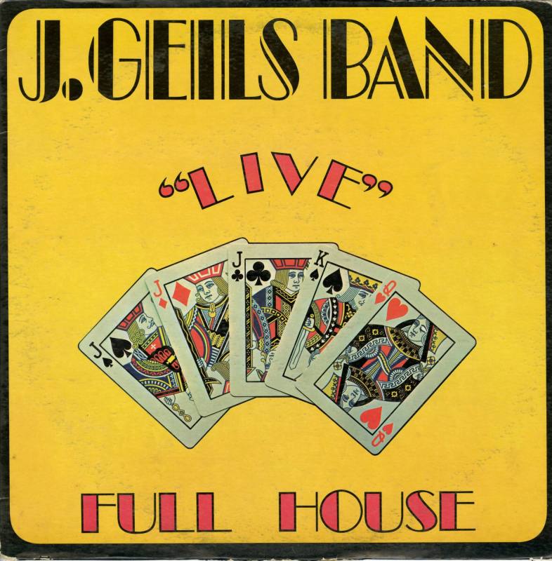 Album, “Live Full House" - J. Geils Band