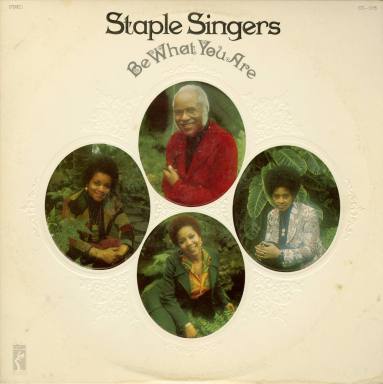 Album, "Be What You Are" - Staple Singers