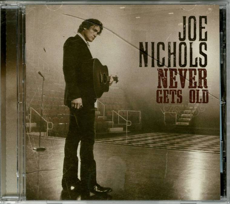 CD, "Never Gets Old" - Joe Nichols