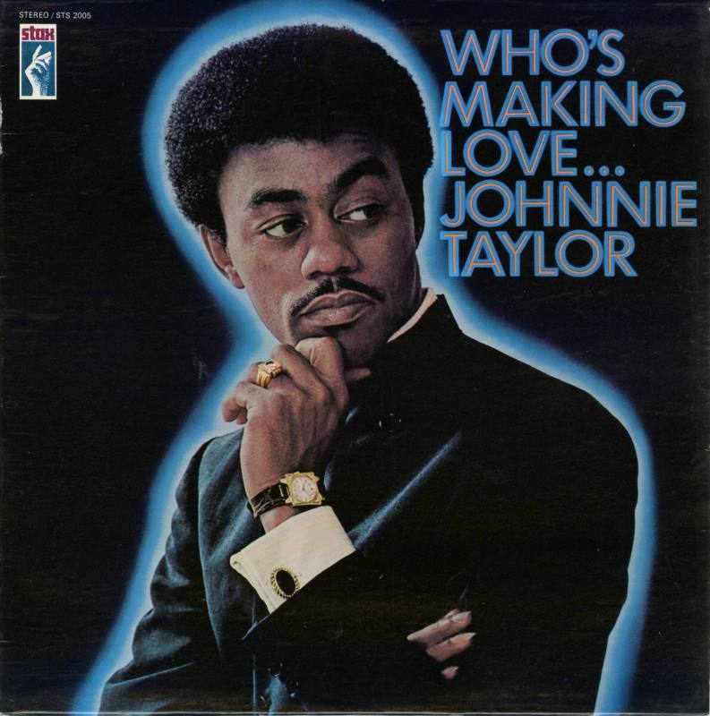 Album, "Who's Making Love..." - Johnnie Taylor