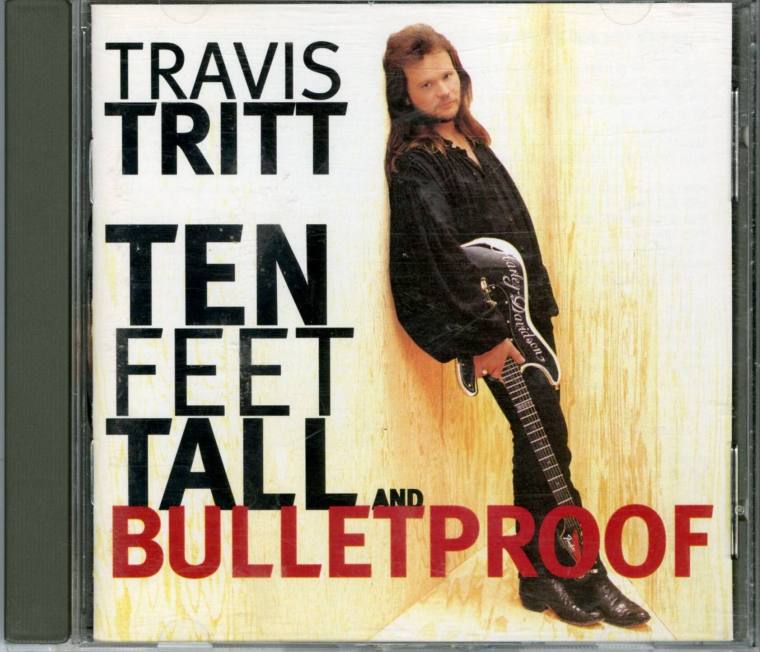 CD, "Ten Feet Tall and Bulletproof" - Travis Tritt